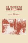 Truth about the Pilgrims By Francis R. Stoddard Cover Image