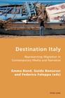 Destination Italy: Representing Migration in Contemporary Media and Narrative (Italian Modernities #21) By Pierpaolo Antonello (Other), Robert S. C. Gordon (Other), Emma Bond (Editor) Cover Image