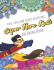 Fun Cute And Stress Relieving Super Hero Kids Coloring Book: Find Relaxation And Mindfulness By Coloring the Stress Away With Beautiful Black and Whit By Originalcoloringpages Publishing Cover Image