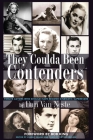 They Coulda Been Contenders: Twelve Actors Who Should Have Become Cinematic Superstars By Dan Van Neste, Bob King (Foreword by) Cover Image