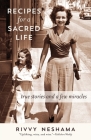 Recipes for a Sacred Life: True Stories and a Few Miracles By Rivvy Neshama Cover Image