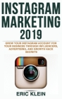 Instagram Marketing 2019: Grow Your Instagram Account for Your Business Through Influencers, Advertising, and Growth Hack Secrets Cover Image