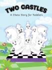 Two Castles: A Chess Story for Toddlers By Garrett Gillin Cover Image