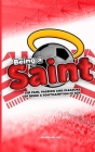 Being a Saint: The pain, passion and pleasure of being a Southampton FC fan By Richard Walters Cover Image