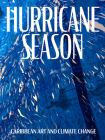 Hurricane Season: Caribbean Art and Climate Change Cover Image