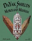 DaYak Shields of Moroland Museum By Bruce Jenkins Cover Image
