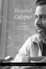 Beyond Calypso: Re-Reading Samuel Selvon By Malachi McIntosh (Editor) Cover Image