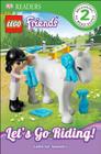 DK Readers L2: LEGO Friends: Let's Go Riding! (DK Readers Level 2) By Catherine Saunders Cover Image