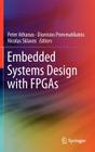 Embedded Systems Design with FPGAs By Peter Athanas (Editor), Dionisios Pnevmatikatos (Editor), Nicolas Sklavos (Editor) Cover Image