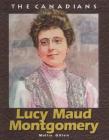 Lucy Maud Montgomery (Canadians) By Mollie Gillen Cover Image