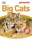 Eyewonder Big Cats: Open Your Eyes to a World of Discovery (Eye Wonder) Cover Image