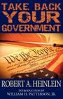 Take Back Your Government By Robert A. Heinlein, Jr. Patterson, William H. (Introduction by) Cover Image