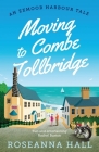 Moving to Combe Tollbridge By Roseanna Hall Cover Image
