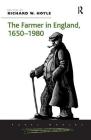 The Farmer in England, 1650-1980 (Rural Worlds: Economic) Cover Image