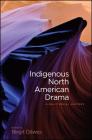 Indigenous North American Drama: A Multivocal History (Native Traces) By Birgit Däwes (Editor) Cover Image