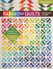 Rainbow Quilts for Scrap Lovers: 12 Projects from Simple Squares - Choosing Fabrics & Organizing Your Stash Cover Image