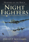 Night Fighters: Hunters of the Reich By David P. Williams, P Cover Image