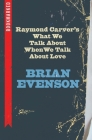 Raymond Carver's What We Talk about When We Talk about Love: Bookmarked By Brian Evenson Cover Image