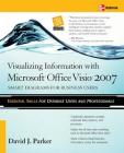 Visualizing Information with Microsoft(r) Office Visio(r) 2007: Smart Diagrams for Business Users Cover Image