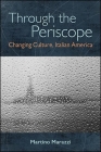 Through the Periscope: Changing Culture, Italian America By Martino Marazzi Cover Image