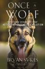 Once a Wolf: The Science that Reveals Our Dogs' Genetic Ancestry Cover Image