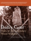 Dudley Carter: Tales of the Legendary Wood Sculptor Cover Image
