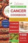 Delicious Mediterranean Cancer Cookbook: Quick and Easy Kitchen Nourishing Low Carb Recipes for Beating Cancer Cover Image