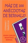 Más de 100 Anécdotas de Bernal27: Cotidianas Y Terapéuticas By Juan Carlos Martínez Bernal Cover Image