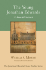 The Young Jonathan Edwards (Jonathan Edwards Classic Studies) By William S. Morris Cover Image