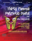 Thirty Famous Patriotic Duets for Alto Saxophone: Easy and Intermediate Duets for the Advancing Alto Saxophone Player By Larry E. Newman Cover Image