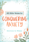 180 Bible Verses for Conquering Anxiety: Devotions for Women By Carey Scott Cover Image