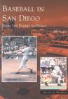 Baseball in San Diego: From the Padres to Petco (Images of Baseball) By Bill Swank Cover Image