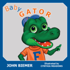 Baby Gator By John Biemer, Cynthia Meadows (Illustrator) Cover Image