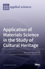 Application of Materials Science in the Study of Cultural Heritage By Marco Martini (Editor), Anna Galli (Editor) Cover Image