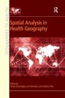 Spatial Analysis in Health Geography (Geographies of Health) By Pavlos Kanaroglou, Eric Delmelle Cover Image