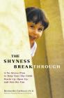 The Shyness Breakthrough: A No-Stress Plan to Help Your Shy Child Warm Up, Open Up, and Join tthe Fun By Bernardo Carducci, Lisa Kaiser Cover Image