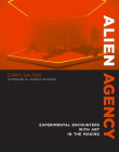 Alien Agency: Experimental Encounters with Art in the Making Cover Image