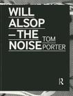 Will Alsop - The Noise By Tom Porter Cover Image