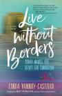 Live Without Borders: Today Makes You Ready for Tomorrow By Linda Vannoy-Castillo, Matt Pfingsten (Foreword by) Cover Image