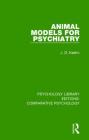 Animal Models for Psychiatry By J. D. Keehn Cover Image