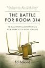 The Battle for Room 314: My Year of Hope and Despair in a New York City High School Cover Image