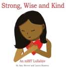 Strong, Wise and Kind: An mBIT Lullabye By Amy Mercer, Laura Masters Cover Image