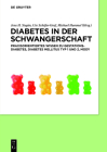 Diabetes in Der Schwangerschaft: Praxisorientiertes Wissen Zu Gestationsdiabetes, Diabetes Mellitus Typ 1 Und 2, Mody Cover Image