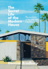 The Secret Life of the Modern House: The evolution of the way we live now By Dominic Bradbury Cover Image