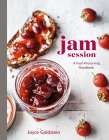Jam Session: A Fruit-Preserving Handbook [A Cookbook] By Joyce Goldstein Cover Image
