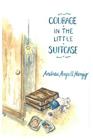Courage in the Little Suitcase By Andrea Angell Herzig Cover Image