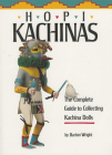 Hopi Kachinas: The Complete Guide to Collecting Kachina Dolls By Barton Wright Cover Image