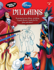 Learn to Draw Disney's Villains: Featuring favorite villains, including Captain Hook, Cruella De Vil, Jafar, and others! (Licensed Learn to Draw) Cover Image
