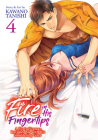 Fire in His Fingertips: A Flirty Fireman Ravishes Me with His Smoldering Gaze Vol. 4 By Kawano Tanishi Cover Image