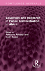 Education and Research in Public Administration in Africa (Routledge Revivals) By Adebayo Adedeji (Editor), Colin Baker (Editor) Cover Image